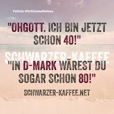 40 Oder Doch 80 Witzige Spruche Lebensweisheiten Spruche