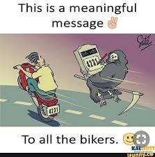 This Is A Meaningful Message To All The Bikers Ifunny In 2021 Funny Cartoon Memes Funny Cartoons Fun Quotes Funny