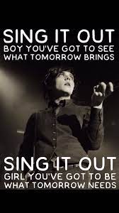 Lyrics To Sing By My Chemical Romance This Is Such An Important And Inspiring Song Never Be Afraid To Speak Up My Chemical Romance Sing Mcr Songs Mcr Lyrics