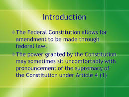 Supreme law of the federation pa r t ii fundamental liberties 5. Constitutional Amendment Introduction The Federal Constitution Allows For Amendment To Be Made Through Federal Law The Power Granted By The Constitution Ppt Download