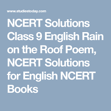 Ncert Solutions Class 9 English Rain On The Roof Poem Ncert Solutions For English Ncert Books Solutions Poems Class 8
