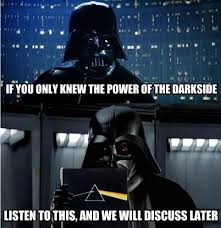 If You Only Knew The Power Of The Dark Side Listen To This And We Will Discuss Later Funny Puns Star Wars Memes Music Memes