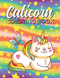 Cute unicorn coloring pages for kids: Caticorn Coloring Book A Fun Coloring Pages For Kids Who Love Caticorns Cat Unicorn Coloring Book For Toddlers Girls Boys By Kaatty Korn Press