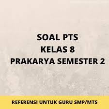 Download soal soal ukk prakarya kelas vii kurikulum 2013 ukk.com. Soal Prakarya Kelas 8 Semester 2 Dan Kunci Jawaban 2017 Paling Pintar