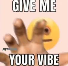 Give Me Your Vibe True Memes Meme Faces Image Memes