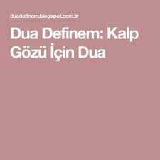 Dua Definem Kalp Gozu Icin Dua Dualar Kalp Yerler
