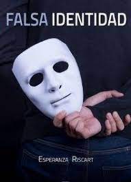 Falsa Identidad Esperanza Riscart 2018 Epub Epub Gratis Esperanza Epub Gratis Libros