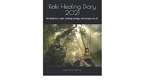 God has the healing power and you too can heal. Reiki Healing Diary 2021 Sending Love Light Healing Energy And Prayers To All Publishing Sugar Sands Richardson Rob 9798699441747 Amazon Com Books