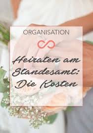 Heiraten Am Standesamt Kosten Anmeldung Und Unterlagen Standesamtliche Hochzeit Kosten Hochzeit Und Hochzeit Planen