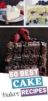 The 50 Best Cake Recipes In The World Cake Recipes At Home Cake Recipes For Beginners Cake Recipes