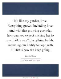 It S Like My Garden Love Everything Grows Including Love And Picture Quotes