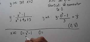 This is a coordinate and the x value will always be zero. How To Find The X Y Intercepts Of Rational Functions Math Wonderhowto
