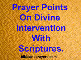 Usually, in is used with intervention, meaning to be involved in a situation to try to stop or change it. Prayer Points On Divine Intervention Bibleandprayers Com
