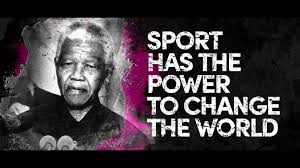 Sport has the power to change the world" | "Sport has the power to change the world" After one of the most challenging years in recent history, the words of the great
