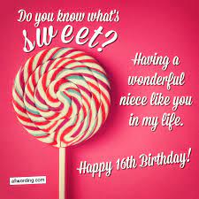 I wish you, my cute and lovely niece, a very long and happy life. Happy Sweet 16 A List Of 16th Birthday Wishes For A Special Young Lady Allwording Com