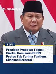 Presiden Prabowo Subianto mempersilakan dewan komisaris dan dewan direksi  Badan Usaha Milik Negara (BUMN) untuk mundur dari jabatannya jika tidak  setuju terhadap keputusannya menghapus tantiem. Hal ...
