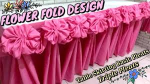 Flower Fold Design Table Skirting Basic Pleats Youtube Table Skirt Diy Table Skirts Table Cloth Decorations