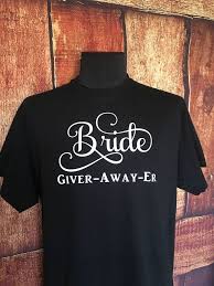 Father Of The Bride Shirt Funny Shirt For Dad Bride Give Away Er Men S Wedding Gildan Basictee Wedding Tee Custom Wedding Shirts Bride Shirts