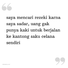 Yap, itu adalah bait pertama lagu laskar pelangi dinyanyikan oleh group band nidji. Kata Status Lucu Gokil Ngakak Saya Mencari Rezeki Karna Saya Sadar Uang Gak Punya Kaki Untuk Berjalan Ke Kantong Saku Celana Sendiri Katastatus Com