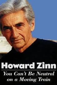 Howard Zinn: You Can't Be Neutral