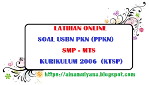 Latihan Soal Us Usbn Pkn Ppkn Smp Mts Kurikulum 2006 Ktsp Tahun 2021 Pendidikan Kewarganegaraan Pendidikan Kewarganegaraan