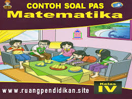 Contoh Soal Pas Matematika Kelas 4 Sd Mi Semester 1 Kurikulum 2013 Ruang Pendidikan