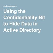 Using The Confidentiality Bit To Hide Data In Active Directory Active Directory Active Data