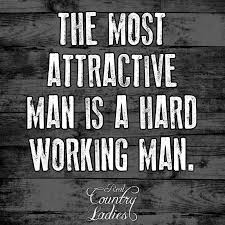 Attractive Man Is A Hard Working Man Hard Working Man Quotes Hard Working Husband Quotes Power Couple Quotes