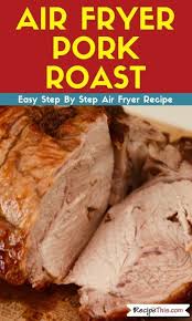 Air Fryer Pork Roast Recipe This Recipe Pork Roast Recipes Air Fryer Recipes Pork Cooking Pork Roast