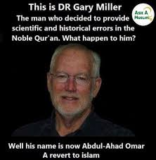 Dr Gary Miller(Abdul-Ahad Omar) Dr Gary Miller is a mathematician and a  theologian. He was active in Christian missionary work at a particular  point of his life but he soon began to