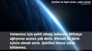 Vurulup tertemiz alnından uzanmış yatıyor, bir hilal uğruna yarab ne güneşler batıyor. Sehitlerle Ilgili Sozler Kisa Yasanacak Dunya