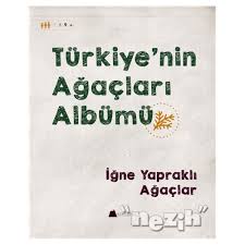 Turkiye Nin Agaclari Albumu Igne Yaprakli Agaclar Nezih