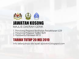 Pelbagai kerja kosong swasta, part time, freelance, full. Jawatan Kosong Majlis Daerah Gerik Tarikh Tutup 20 Mei 2019