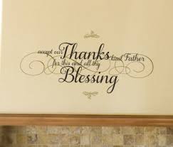 1000s of predesigned vinyl wall quotes decals for your home, church, classroom, or office. Accept Our Thanks Kind Father For This And All Thy Blessing Decal Wisedecor Wall Lettering
