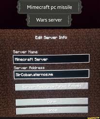 Expand your smp experience with plugins or create your own minigame server. Mimecraft Pc Missile Wars Server Edit Server Info Server Name I Hinecraft Server Server Address Sir Coban Aternos Me Server Fesource Packs Frompt Done I Cancel