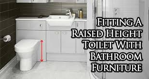 You do not need to bend too much in order to use the vanity. Fitting A Comfort Height Toilet With Bathroom Furniture