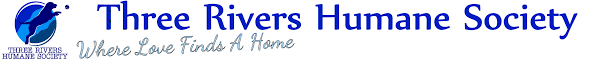 I certify that all of the above information is true and accurate. Three Rivers Humane Society Where Love Finds A Home