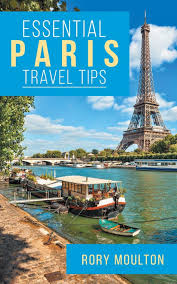 As you travel over time, you'll naturally pick up lots of tips which will, in turn, allow you to travel that much better in subsequent trips. Essential Paris Travel Tips Secrets Advice Insight For A Perfect Paris Vacation Moulton Rory 9780986237874 Amazon Com Books