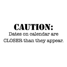 Caution Dates On Calendar Are Closer Than They Appear What A Great Funny Office Quote To Put R Funny Inspirational Quotes Office Quotes Funny Calendar Quotes