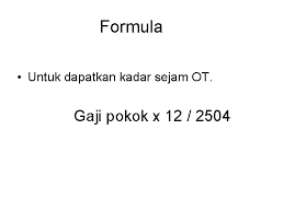 Pengiraan adalah mengambilkira jumlah keseluruhan emas. Pengiraan Kadar Sejam Ot Kerajaan Bitk Gaji Gaji Pokok X 12 2504