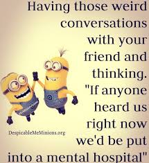 Funny Pinterest Quotes About Friends Funny Minion Quotes Friends Quotes Funny Friendship Humor