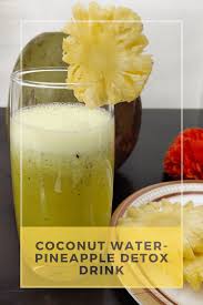 Coconut rum drinks give you a taste of the tropics all year around. Coconut Water Pineapple Detox Drink Recipe Parenting Lifestyle For You