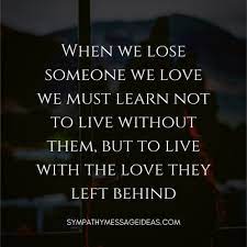Check spelling or type a new query. 76 Quotes About Losing A Loved One Dealing With The Loss And Grief Sympathy Card Messages