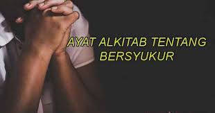 Untuk lebih jelasnya, langsung saja berikut di bawah ini adalah kumpulan daftar ayat emas alkitab dan firman tuhan yang menjelaskan tentang cara. Ayat Alkitab Tentang Bersyukur Atas Hidup Dan Berkat Yukristen