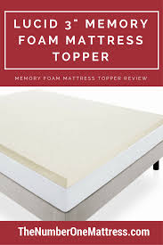 Then these memory foam mattress toppers should be on your short list. Lucid 3 Inch Ventilated Memory Foam Mattress Topper Review