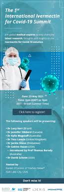 We can find them given in. The 1st International Ivermectin For Covid 19 Summit On 23 May British Ivermectin Recommendation Development Group