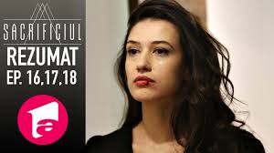 Vizionati acum, sacrificiul episodul 5 din 25 septembrie 2019, online integral in format hd. Sacrificiul Alegerea Rezumatul Episoadelor 16 17 È™i 18 Youtube