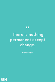 30 Quotes About Change Wise Words About Transitions Those who expect moments of change to be comfortable and free of conflict have not learned their history. 30 quotes about change wise words