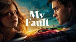 My Fault - Rotten Tomatoes
