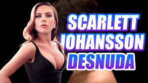 El desnudo de Scarlett Johanson en esta película que conmocionó al mundo